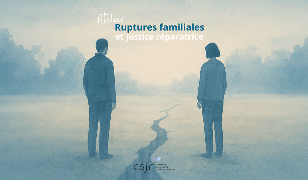 Ateliers : Ruptures familiales et justice réparatrice